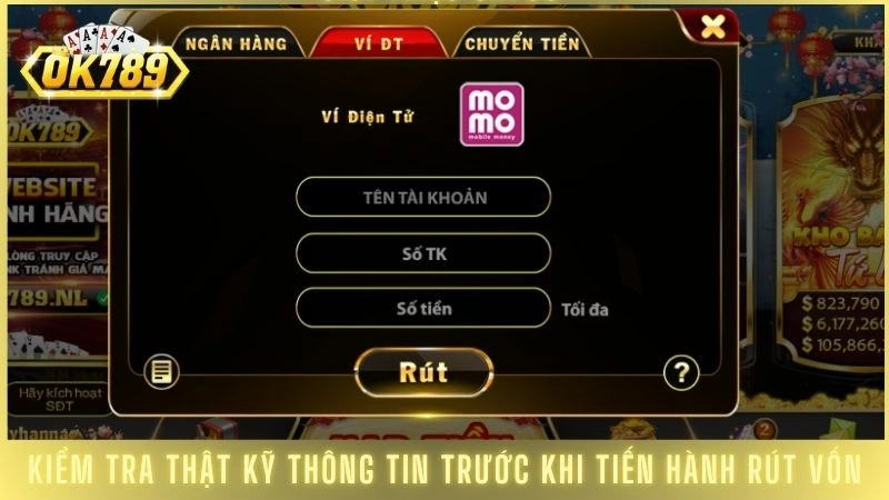Hướng dẫn rút tiền Ok789 minh bạch, tiền về sau 3 phút 3 Kiểm tra thật kỹ thông tin trước khi tiến hành rút vốn
