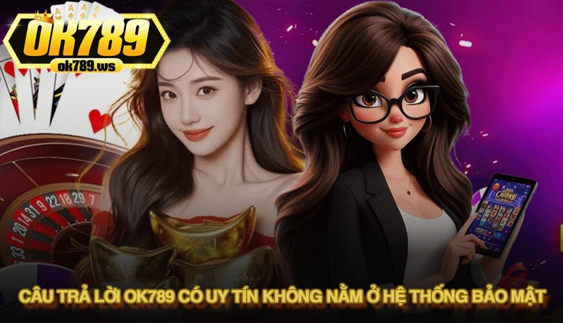 OK789 có uy tín không? Toàn bộ sự thật được hé lộ 2 Câu trả lời cho OK789 có uy tín không nằm ở hệ thống bảo mật
